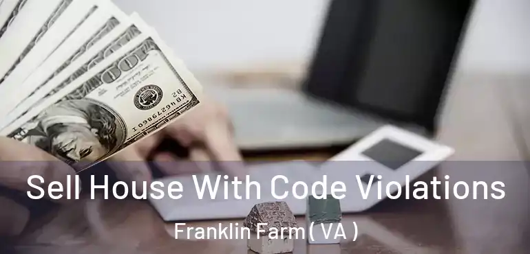  Sell House With Code Violations Franklin Farm ( VA )