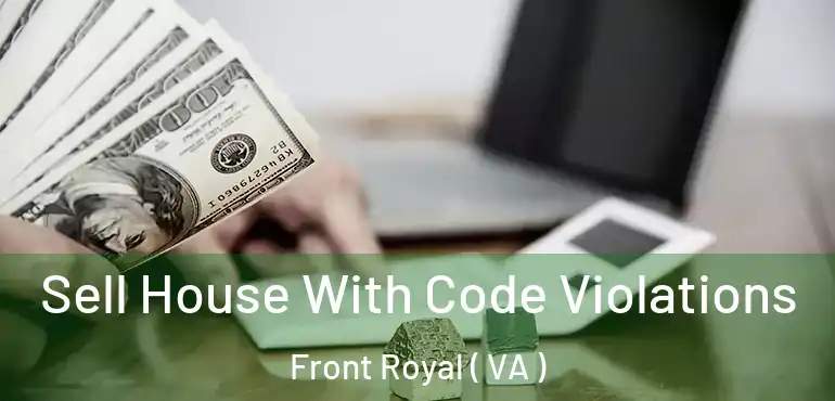  Sell House With Code Violations Front Royal ( VA )