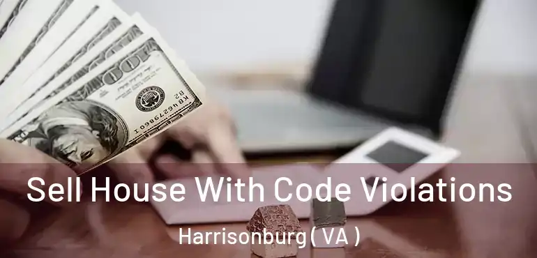  Sell House With Code Violations Harrisonburg ( VA )