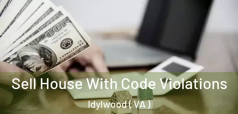  Sell House With Code Violations Idylwood ( VA )