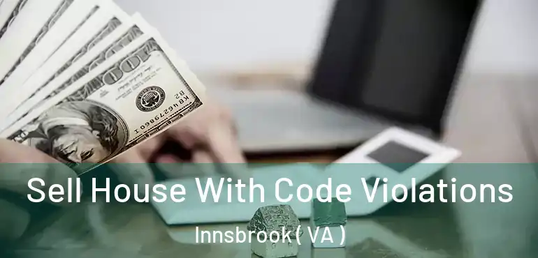  Sell House With Code Violations Innsbrook ( VA )