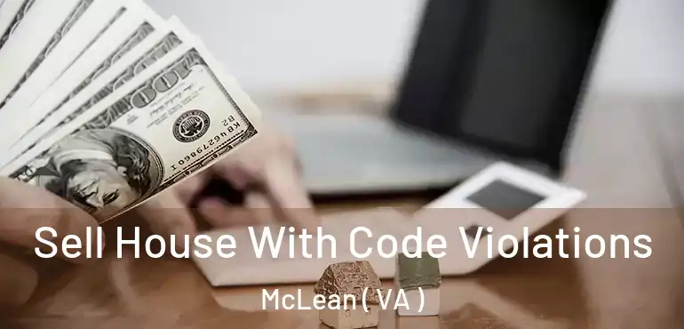  Sell House With Code Violations McLean ( VA )