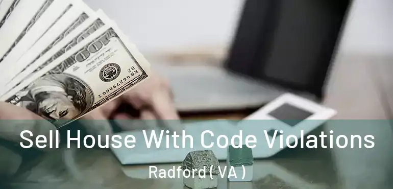  Sell House With Code Violations Radford ( VA )