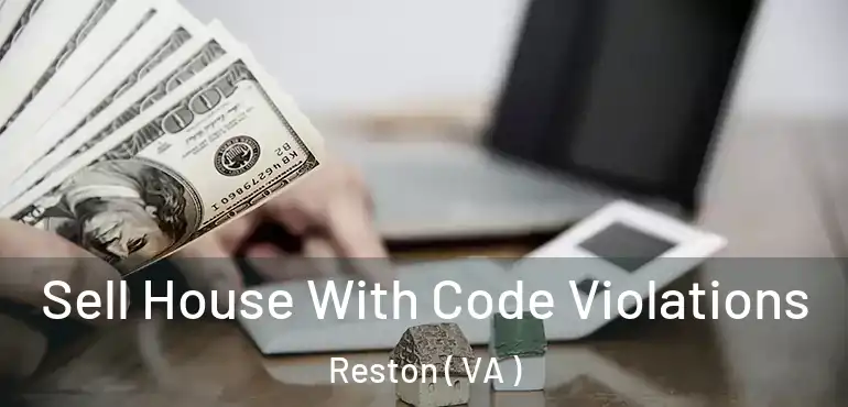  Sell House With Code Violations Reston ( VA )