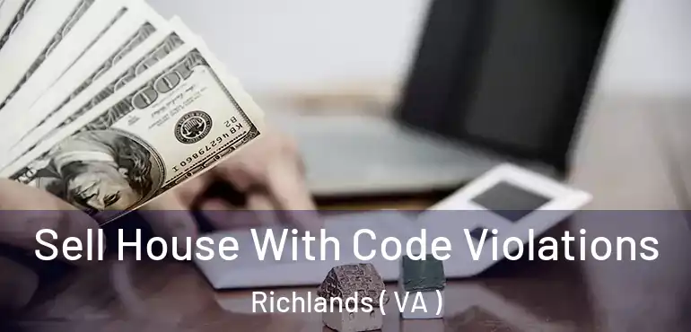 Sell House With Code Violations Richlands ( VA )
