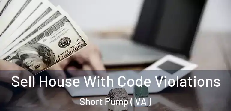  Sell House With Code Violations Short Pump ( VA )