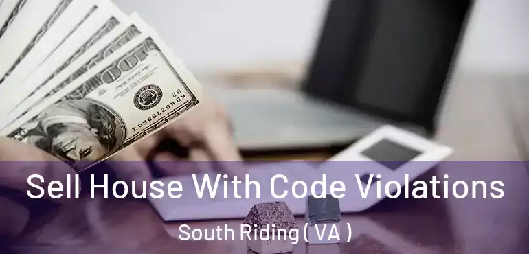  Sell House With Code Violations South Riding ( VA )