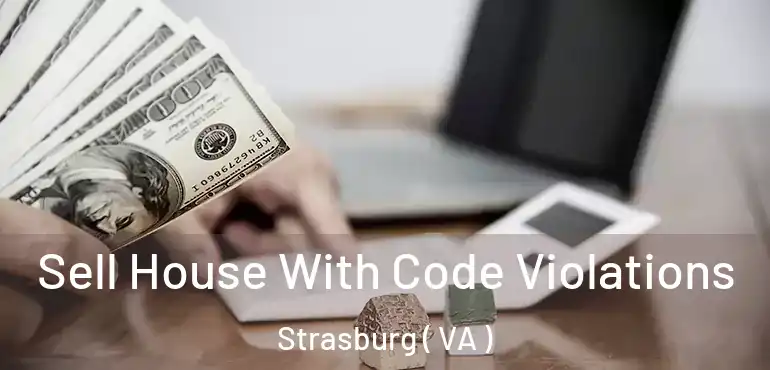  Sell House With Code Violations Strasburg ( VA )
