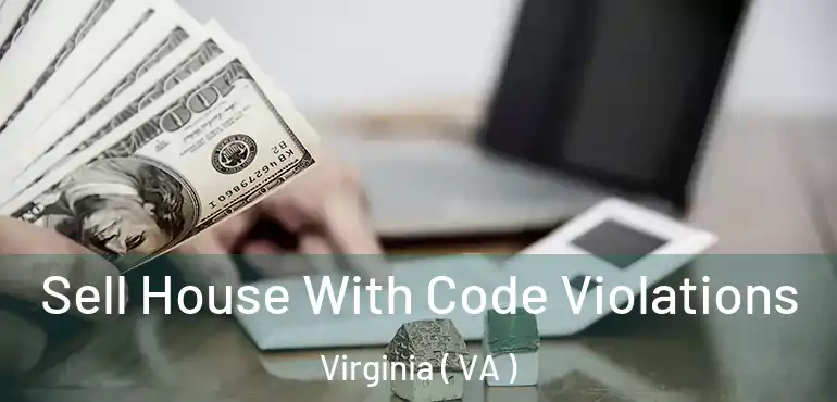  Sell House With Code Violations Virginia ( VA )