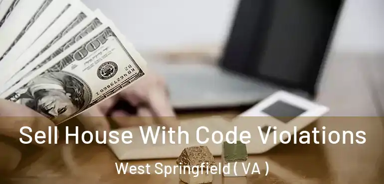  Sell House With Code Violations West Springfield ( VA )