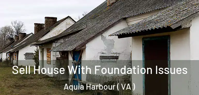  Sell House With Foundation Issues Aquia Harbour ( VA )