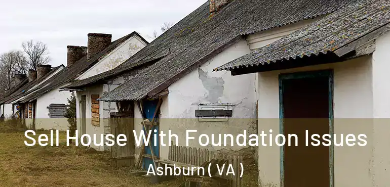  Sell House With Foundation Issues Ashburn ( VA )