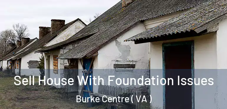  Sell House With Foundation Issues Burke Centre ( VA )