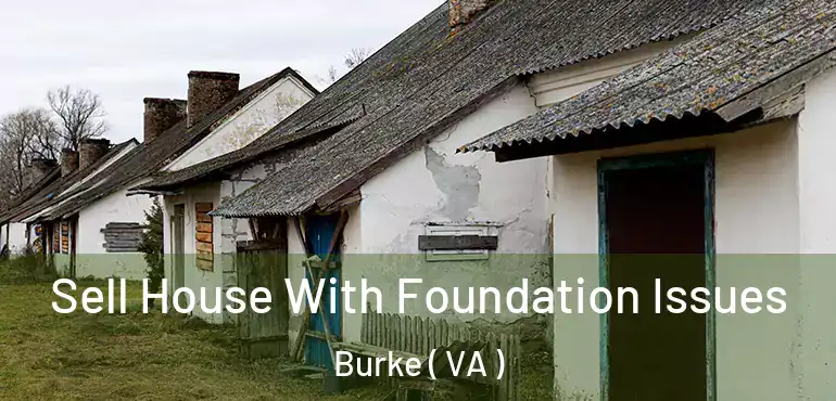  Sell House With Foundation Issues Burke ( VA )