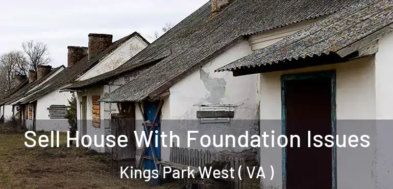  Sell House With Foundation Issues Kings Park West ( VA )