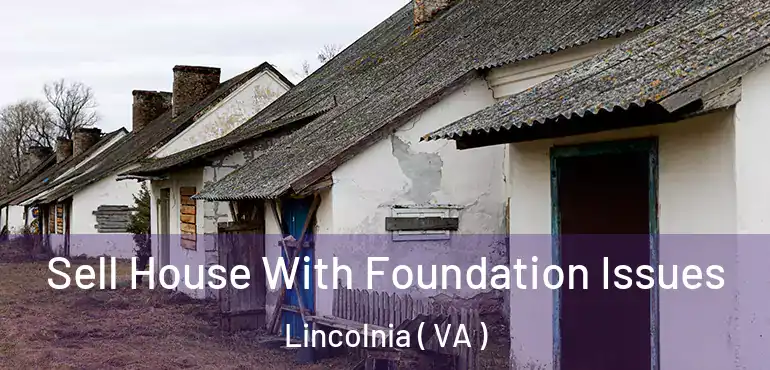  Sell House With Foundation Issues Lincolnia ( VA )