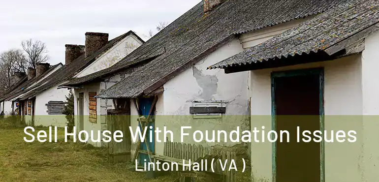  Sell House With Foundation Issues Linton Hall ( VA )