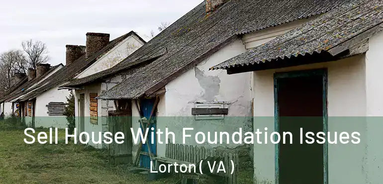  Sell House With Foundation Issues Lorton ( VA )