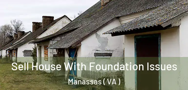  Sell House With Foundation Issues Manassas ( VA )