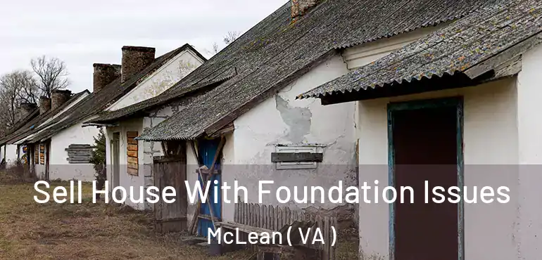  Sell House With Foundation Issues McLean ( VA )