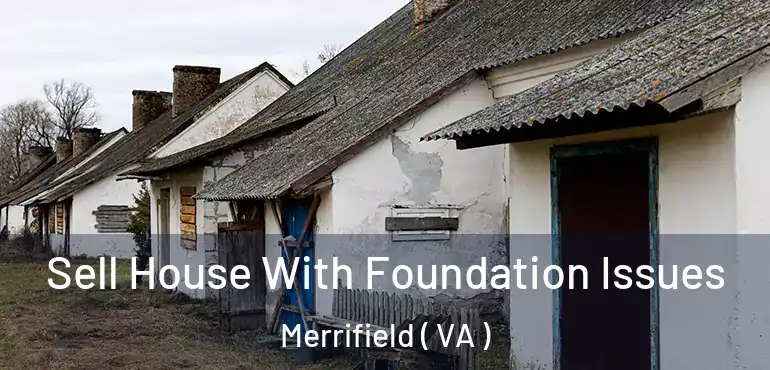  Sell House With Foundation Issues Merrifield ( VA )