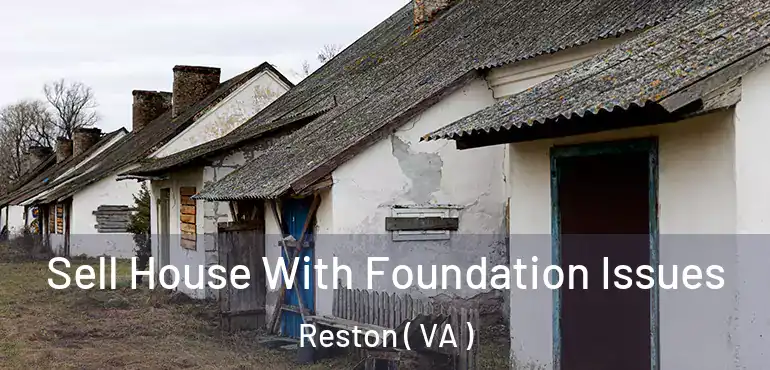  Sell House With Foundation Issues Reston ( VA )