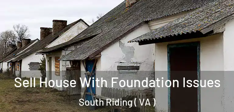  Sell House With Foundation Issues South Riding ( VA )