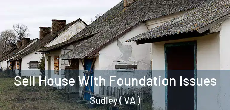  Sell House With Foundation Issues Sudley ( VA )