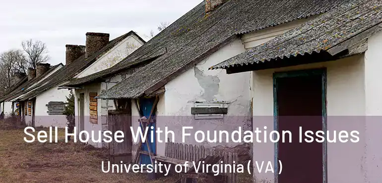  Sell House With Foundation Issues University of Virginia ( VA )