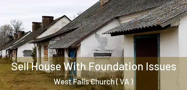  Sell House With Foundation Issues West Falls Church ( VA )