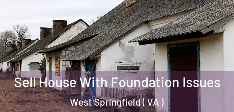  Sell House With Foundation Issues West Springfield ( VA )
