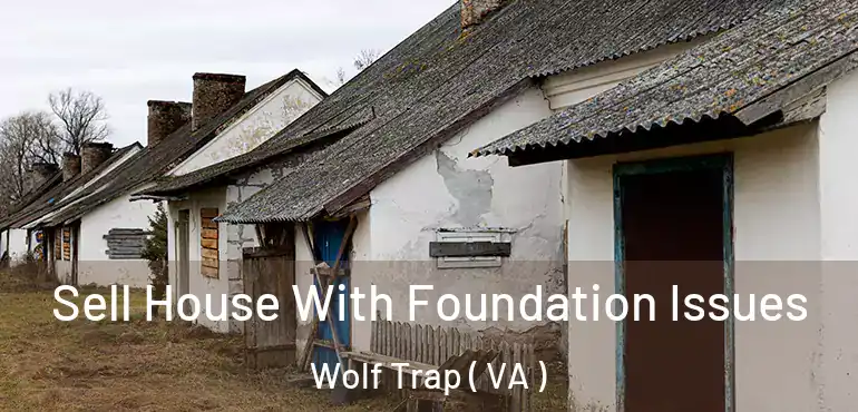  Sell House With Foundation Issues Wolf Trap ( VA )