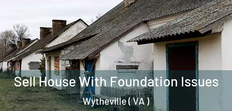  Sell House With Foundation Issues Wytheville ( VA )