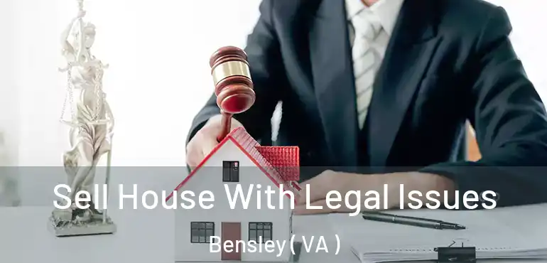 Sell House With Legal Issues Bensley ( VA )
