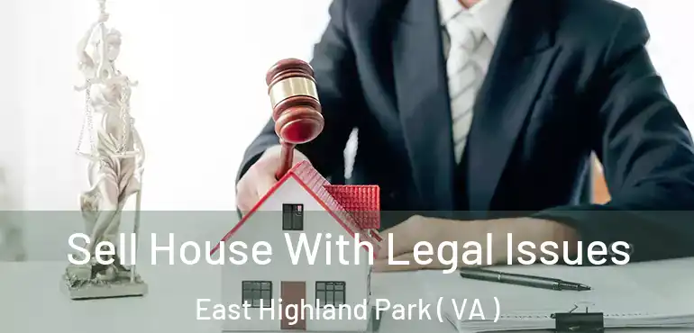  Sell House With Legal Issues East Highland Park ( VA )