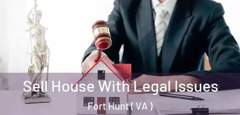  Sell House With Legal Issues Fort Hunt ( VA )