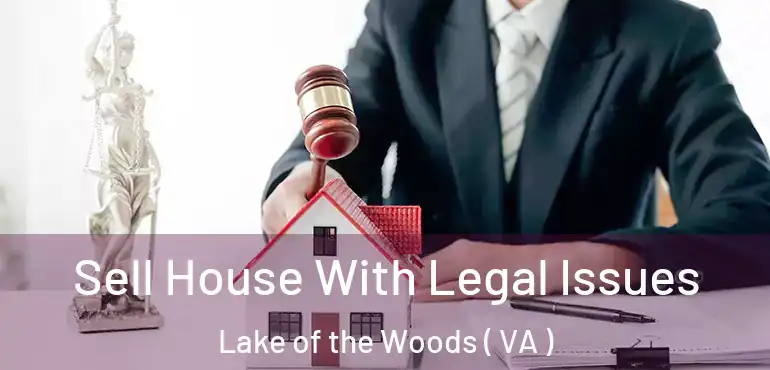 Sell House With Legal Issues Lake of the Woods ( VA )