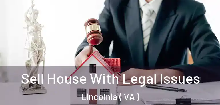  Sell House With Legal Issues Lincolnia ( VA )