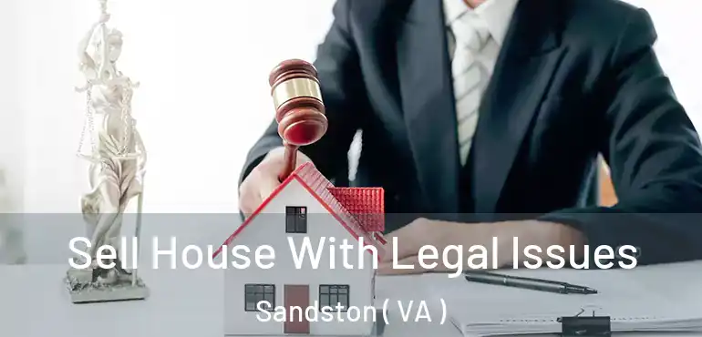  Sell House With Legal Issues Sandston ( VA )
