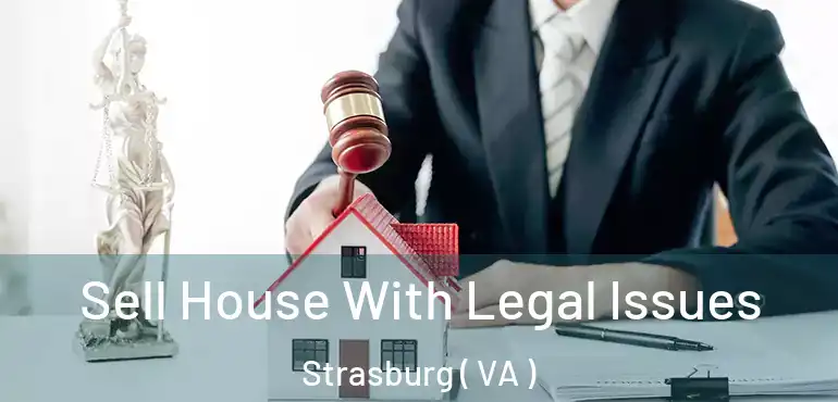 Sell House With Legal Issues Strasburg ( VA )