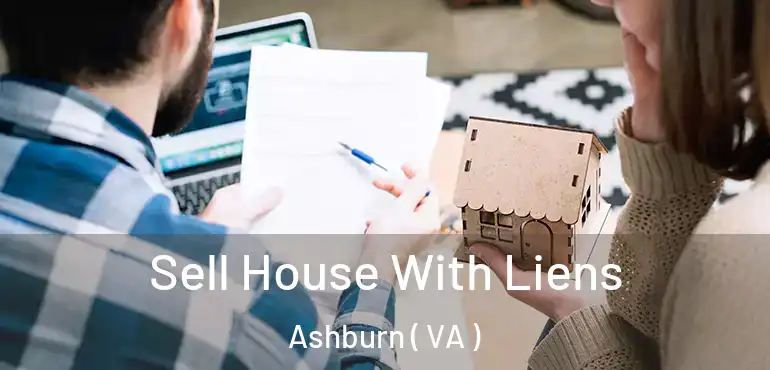  Sell House With Liens Ashburn ( VA )