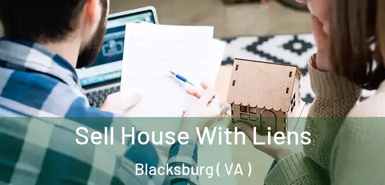  Sell House With Liens Blacksburg ( VA )