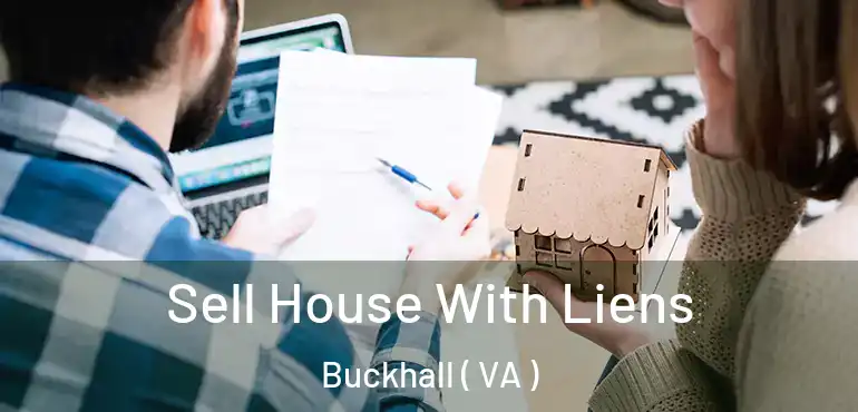  Sell House With Liens Buckhall ( VA )