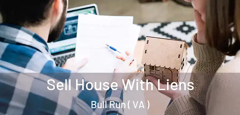  Sell House With Liens Bull Run ( VA )