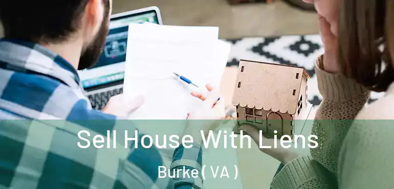  Sell House With Liens Burke ( VA )