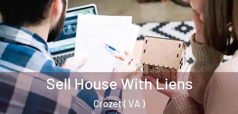  Sell House With Liens Crozet ( VA )