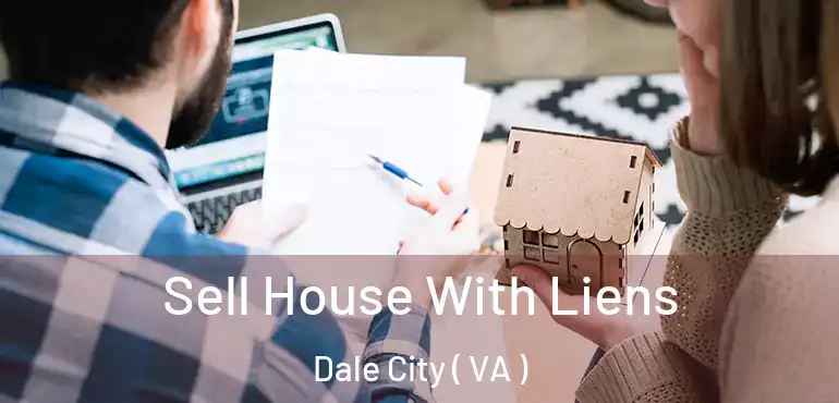  Sell House With Liens Dale City ( VA )