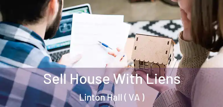  Sell House With Liens Linton Hall ( VA )