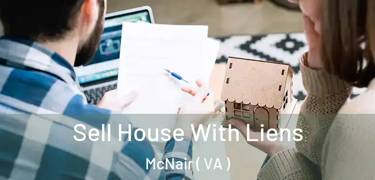  Sell House With Liens McNair ( VA )
