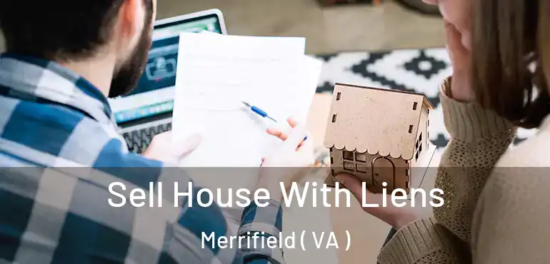  Sell House With Liens Merrifield ( VA )